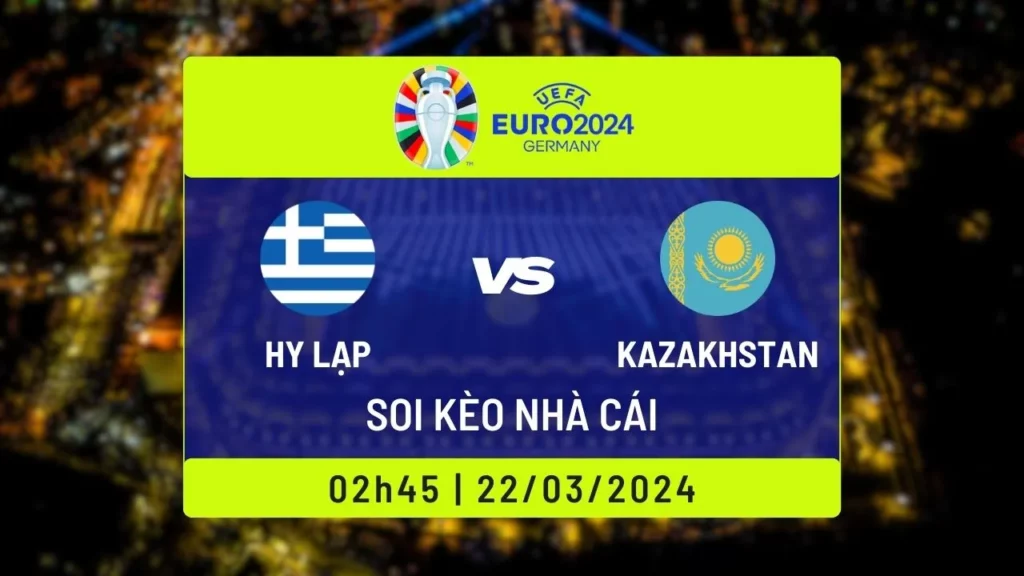 Soi kèo Hy Lạp vs Kazakhstan