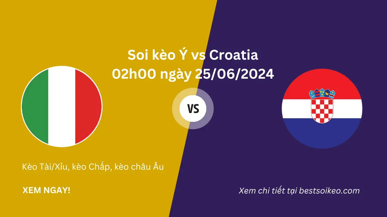 Soi Kèo Ý vs Croatia Euro 2024