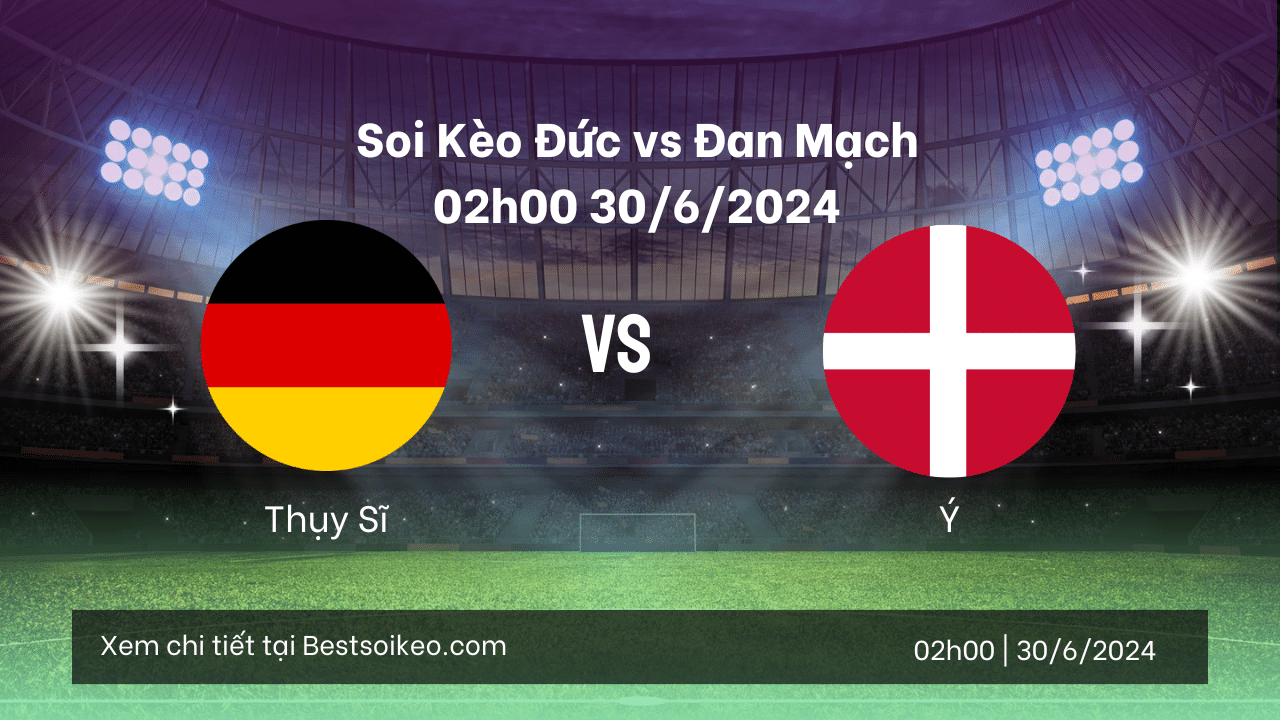 Nhận định, soi kèo Đức vs Đan Mạch - Euro 2024, 02h00 30/6
